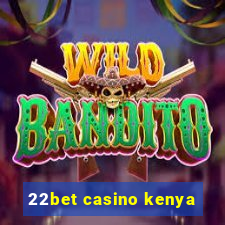 22bet casino kenya