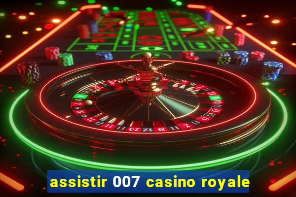 assistir 007 casino royale