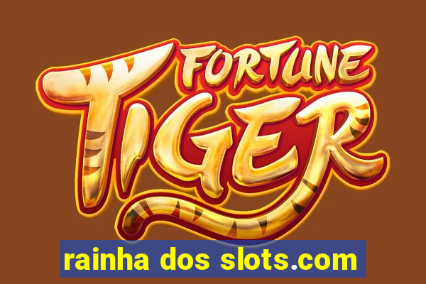 rainha dos slots.com