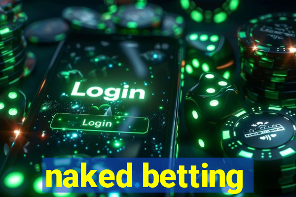 naked betting