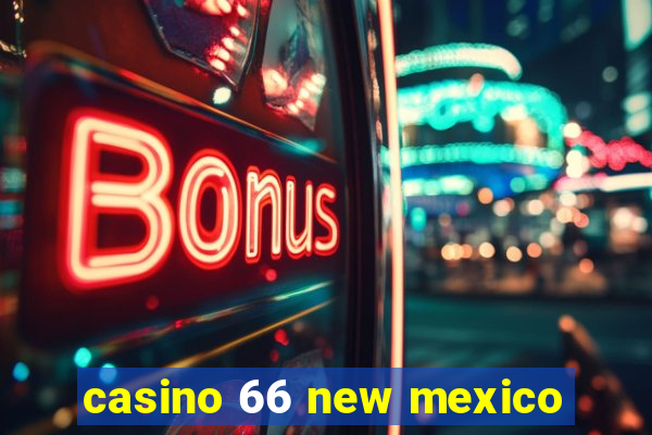 casino 66 new mexico