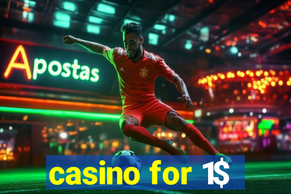 casino for 1$