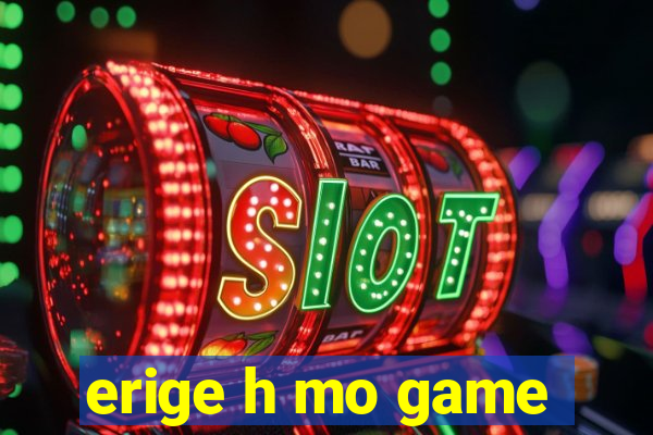 erige h mo game