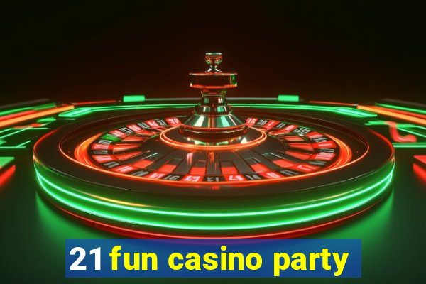 21 fun casino party