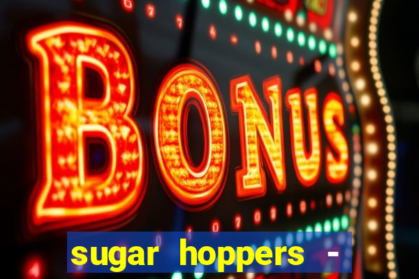 sugar hoppers - coin 777 start