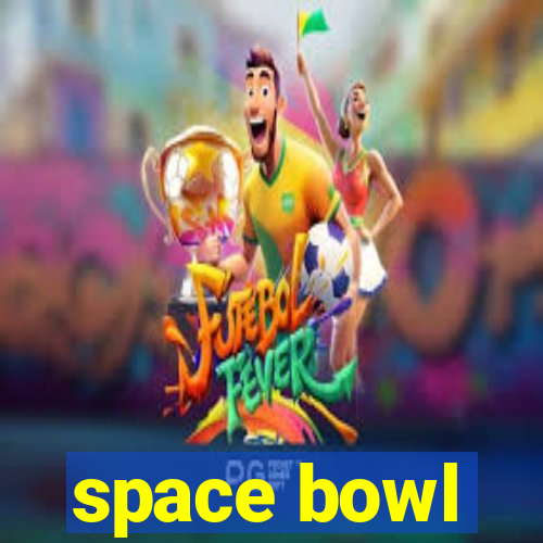 space bowl