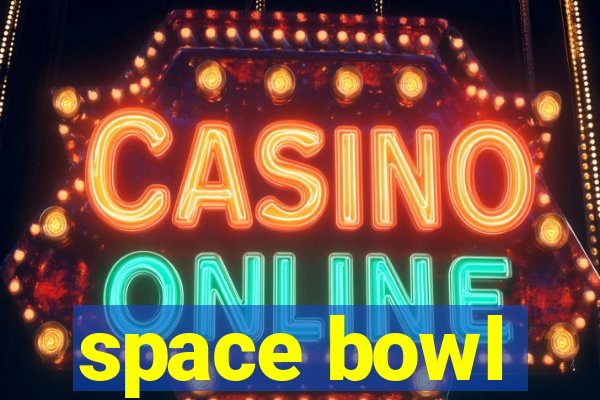 space bowl