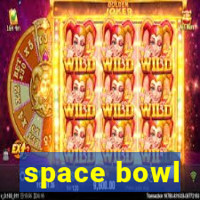 space bowl