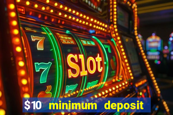 $10 minimum deposit casino australia 2021