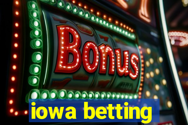 iowa betting