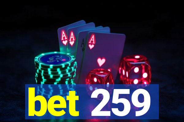 bet 259