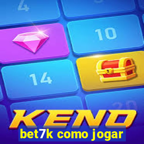 bet7k como jogar