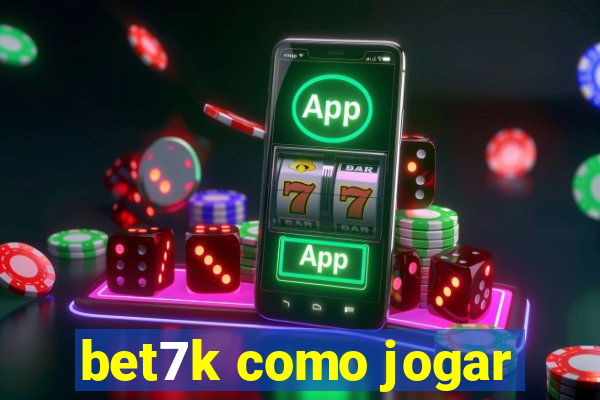 bet7k como jogar