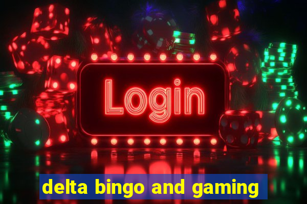 delta bingo and gaming