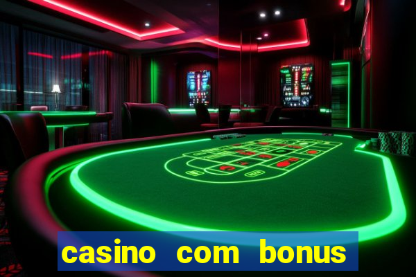 casino com bonus gratis de boas vindas