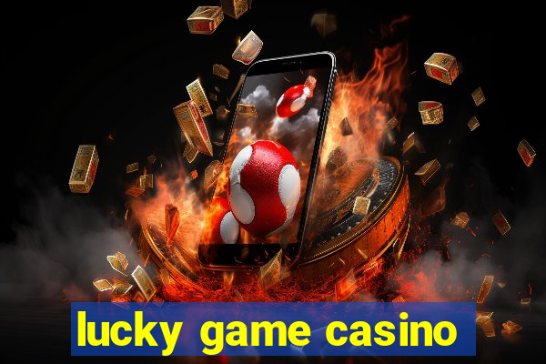 lucky game casino