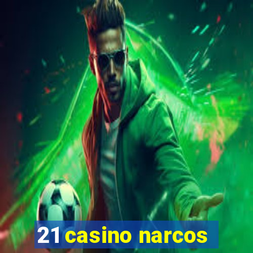 21 casino narcos