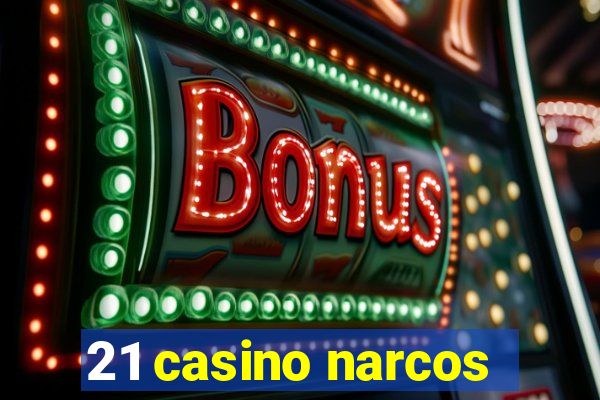 21 casino narcos