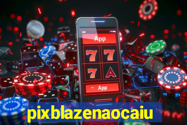 pixblazenaocaiu