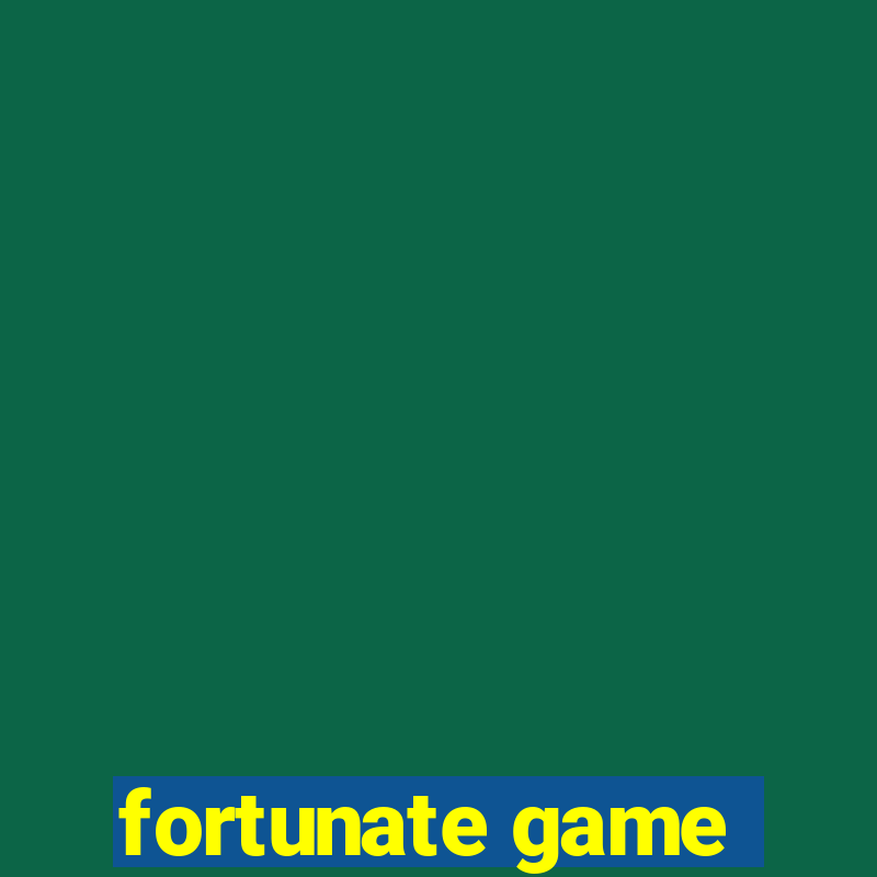 fortunate game