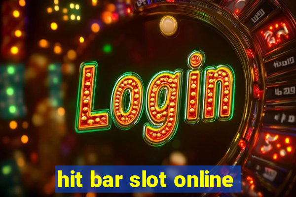 hit bar slot online