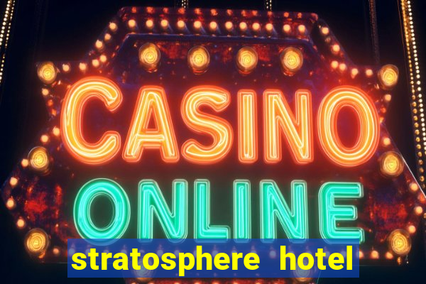 stratosphere hotel & casino las vegas