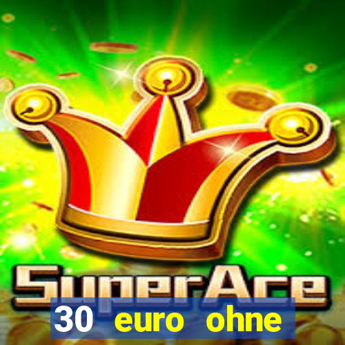 30 euro ohne einzahlung casino