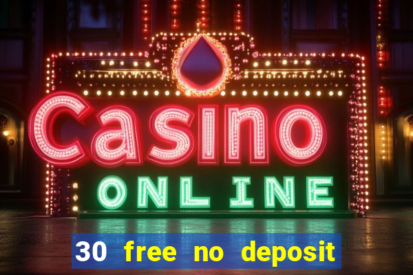 30 free no deposit casino uk