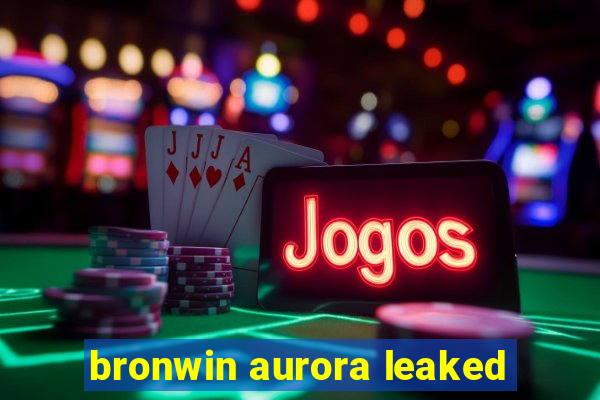 bronwin aurora leaked