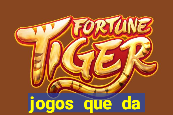 jogos que da dinheiro de verdade sem depositar