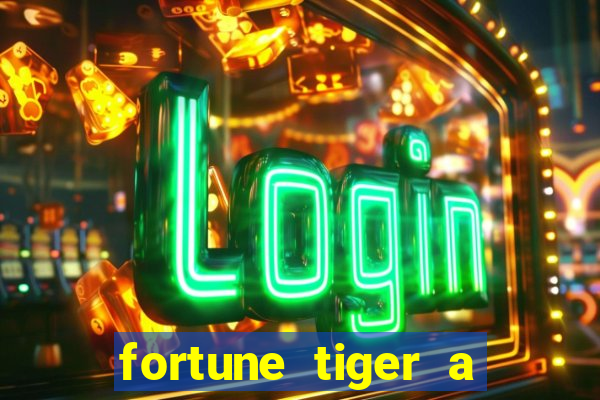 fortune tiger a partir de 1 real