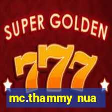 mc.thammy nua