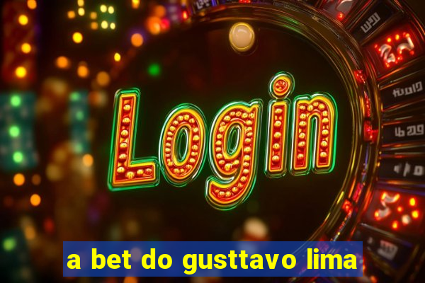 a bet do gusttavo lima