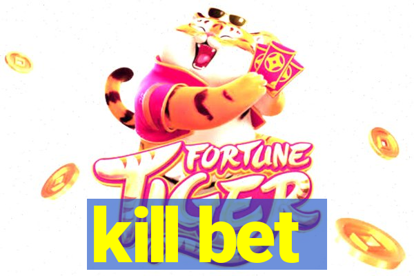 kill bet