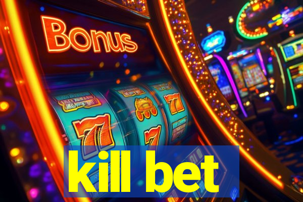 kill bet