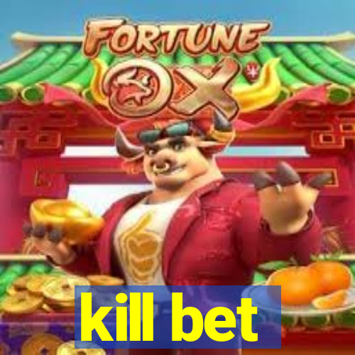 kill bet