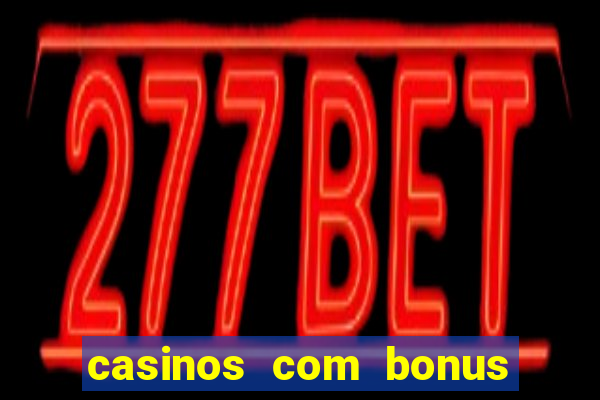 casinos com bonus de registo gratis