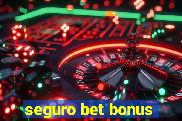 seguro bet bonus