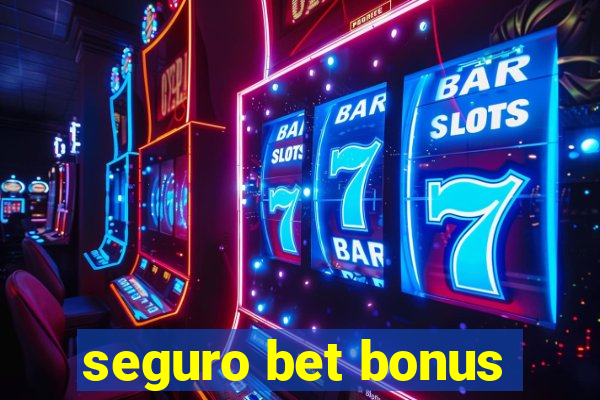 seguro bet bonus