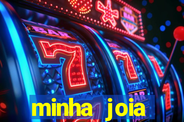 minha joia significado minha joia giria