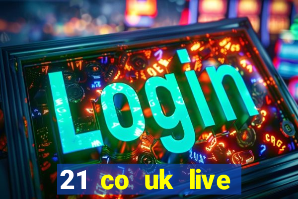 21 co uk live casino show