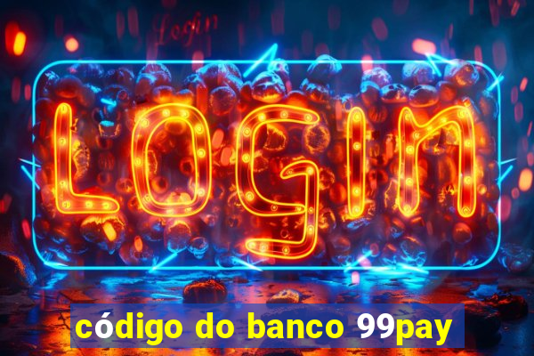 código do banco 99pay