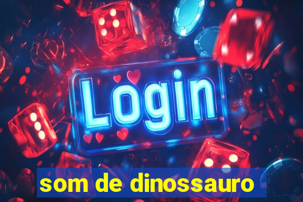 som de dinossauro