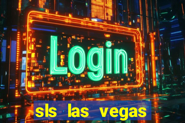 sls las vegas hotel casino