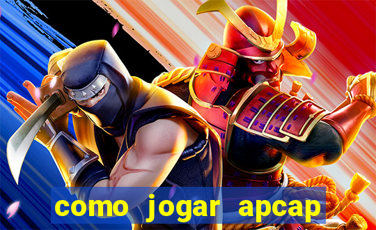 como jogar apcap da sorte