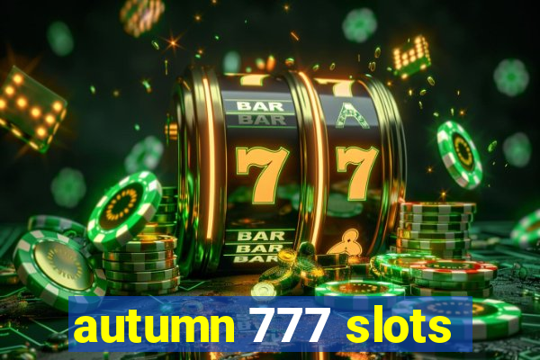 autumn 777 slots