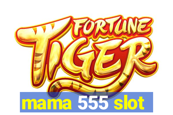 mama 555 slot