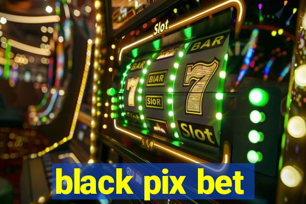 black pix bet