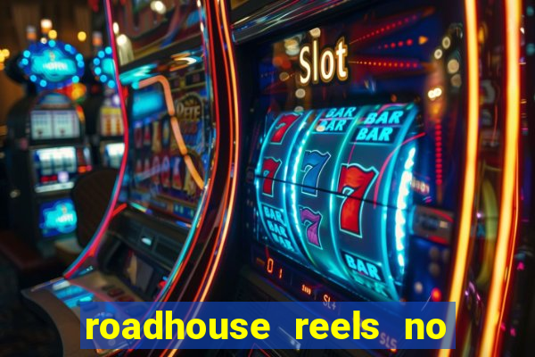 roadhouse reels no deposit bonus