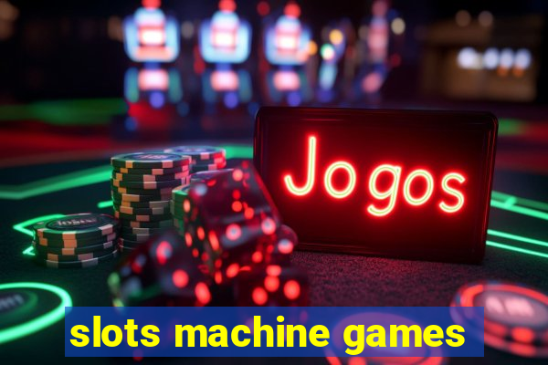 slots machine games